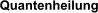 Quantenheilung